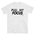 Pull My Focus Camerargz White Unisex T-Shirt